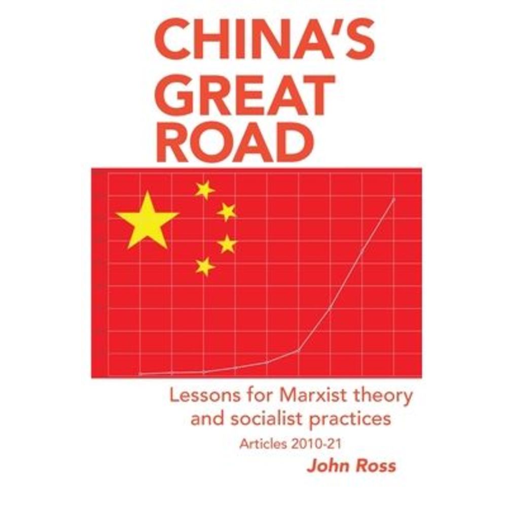 China's Great Road: Lessons for Marxist Theory and Socialist Practices -- John R